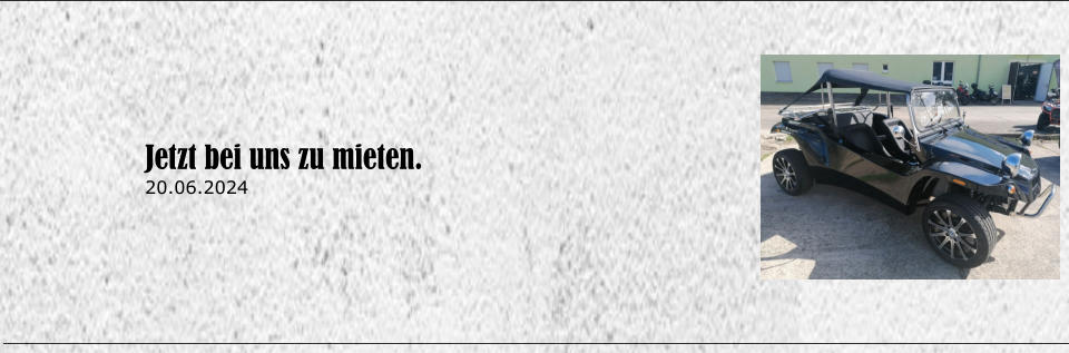 Jetzt bei uns zu mieten. 20.06.2024