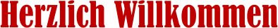 Herzlich Willkommen