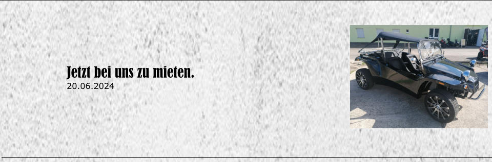 Jetzt bei uns zu mieten. 20.06.2024