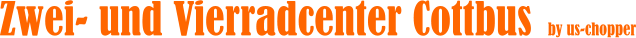 Zwei- und Vierradcenter Cottbus by us-chopper