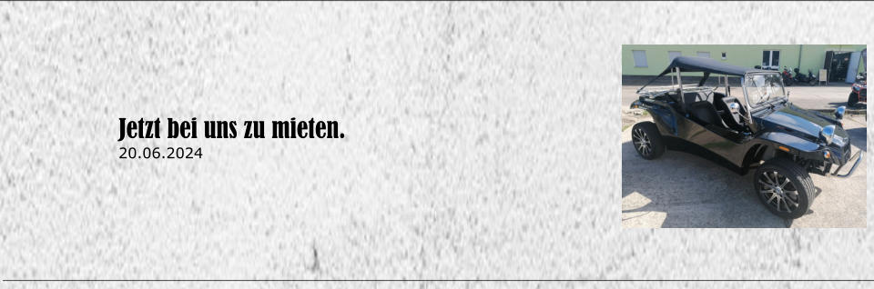 Jetzt bei uns zu mieten. 20.06.2024