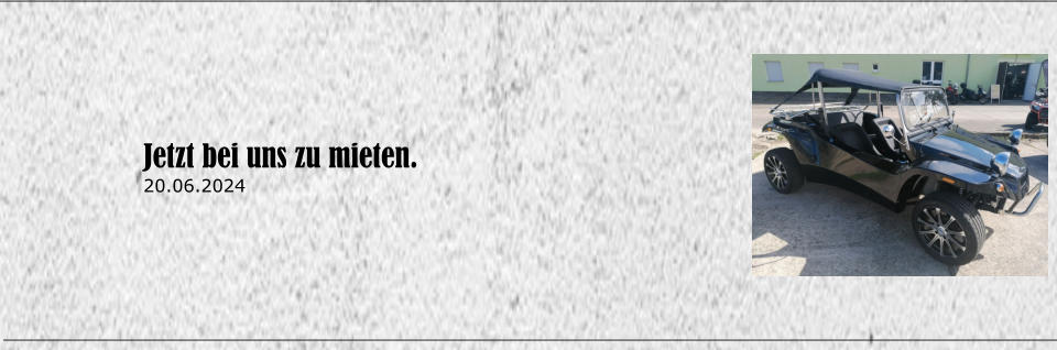 Jetzt bei uns zu mieten. 20.06.2024