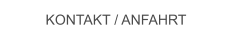 KONTAKT / ANFAHRT KONTAKT / ANFAHRT